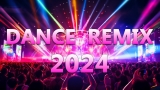 DANCE PARTY SONGS 2024 – Mashups & Remixes Of Popular Songs – DJ Remix Club Music Dance Mix 2024