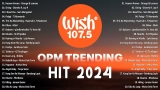 Best Of Wish 107.5 Songs Playlist 2024 | The Most Listened Song 2024 On Wish 107.5 | OPM Songs #opm