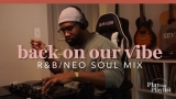 R&B/ Neo Soul Mix – Back on Our Vibe | Play this Playlist Ep.8