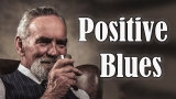 Positive Blues – Good Mood Blues Music for Happy Morning