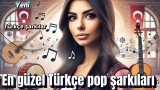 Yeni Türkçe şarkılar | Turkish Pop Music