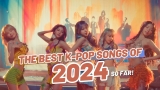 THE BEST K-POP SONGS OF 2024 (SO FAR)!