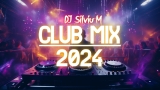 Music Mix 2024 | Party Club Dance 2024 | Best Remixes Of Popular Songs 2024 MEGAMIX (DJ Silviu M)