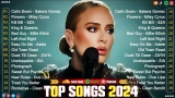 Adele, Rihanna, The Weeknd, Dua Lipa, Bruno Mars, Justin Bieber, Ed Sheeran, Sia 🌻🌻 Pop Music 2024