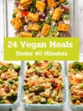 24 Vegan Meal Prep Ideas Under 40 Minutes