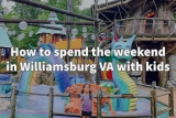 How to spend the weekend in Williamsburg Virginia with kids