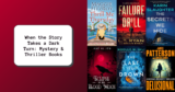 When the Story Takes a Dark Turn: Mystery & Thriller Books