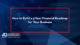 How to Build a 3-Year Financial Roadmap for Your Business