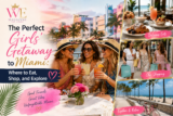 The Perfect Girls’ Getaway to Miami: Where to Eat, Shop, and Explore