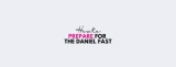 How to Prepare for the Daniel Fast – Adorned Heart