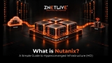 What Is Nutanix? A Simple Guide to Hyperconverged Infrastructure (HCI)