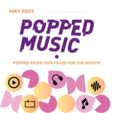 Popped Picks – May 2024