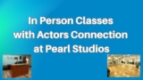 In Person Classes with Actors Connection at Pearl Studios