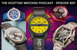 Scottish Watches Podcast #807 : All Budgets Great And Small